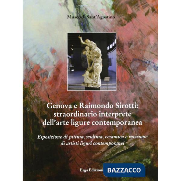 Genova e Raimondo Sirotti. Ediz. illustrata