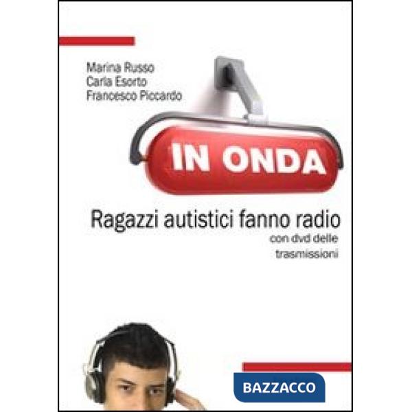In onda. Ragazzi autistici fanno radio. Con DVD