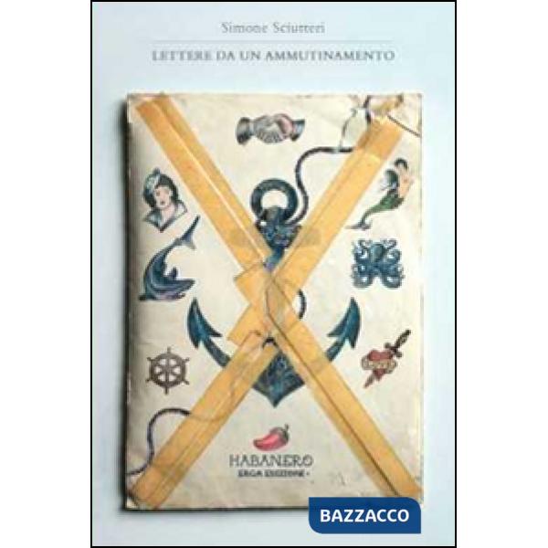 Lettere da un ammutinamento. Navigazioni, naufragi, nuotate scoordinate