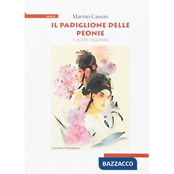Padiglione delle peonie e altre leggende (Il)