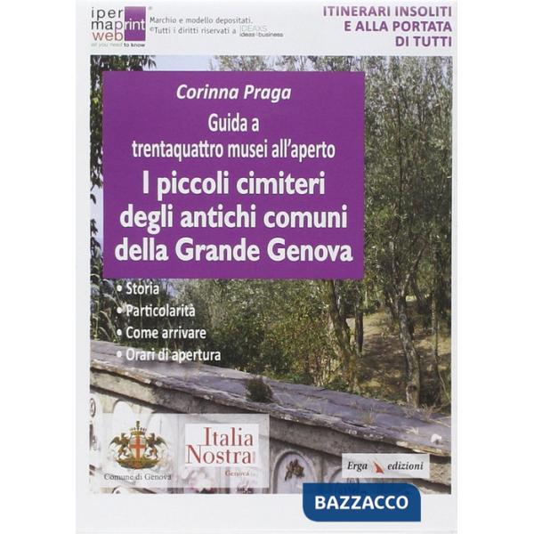 Guida a trentaquattro musei all'aperto. I piccoli cimiteri degli antichi comuni della grande Genova