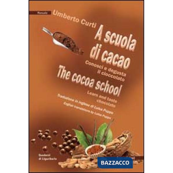 A scuola di cacao. Conosci e degusta il cioccolato. Ediz. italiana e inglese