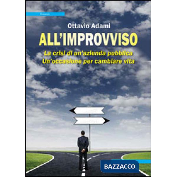 All'improvviso. La crisi di un'azienda pubblica. Un'occasione per cambiare vita