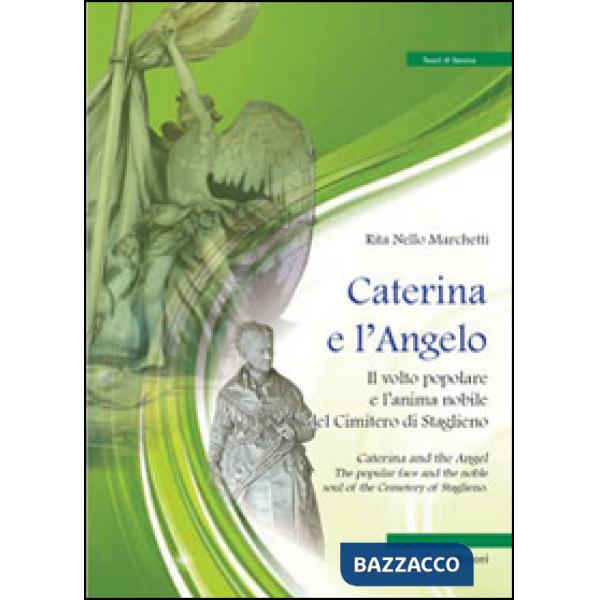 Caterina e l'angelo. Il volto popolare e l'anima nobile del cimitero di Staglieno