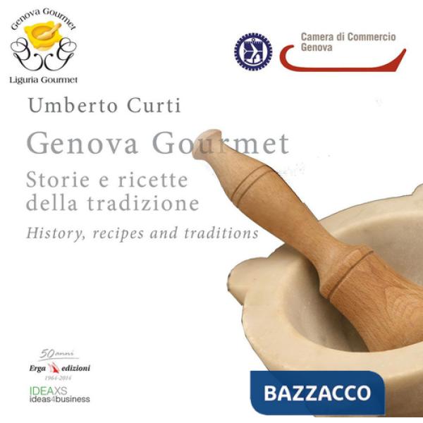 Genova gourmet. Storie e ricette della tradizione-History, recipes and traditions. Ediz. bilingue