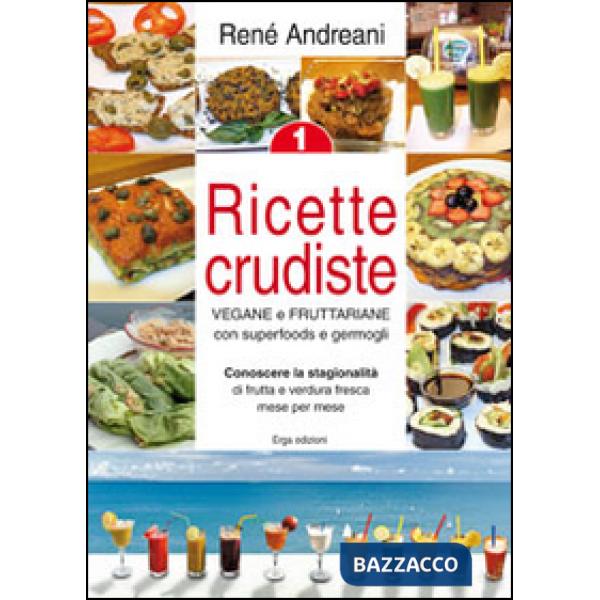 Ricette crudiste. Vegane e fruttariane con superfoods e germogli. Vol. 1