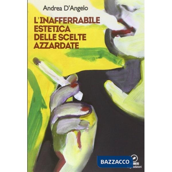 Inafferrabile estetica delle scelte azzardate (L')