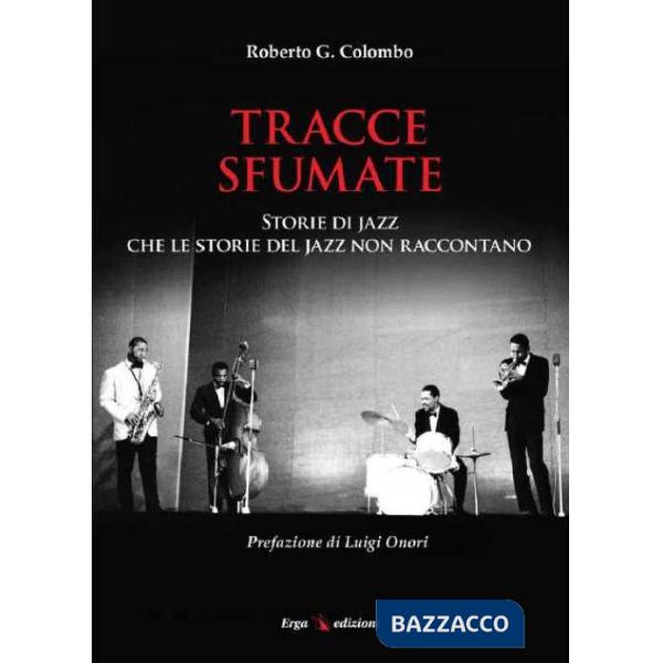 Tracce sfumate. Storie di jazz che le storie del jazz non raccontano