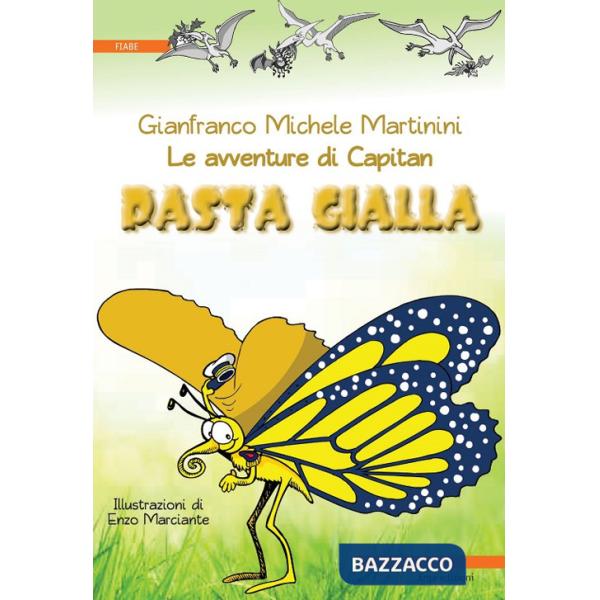 Avventure di Capitan Pasta Gialla. Ediz. illustrata (Le)