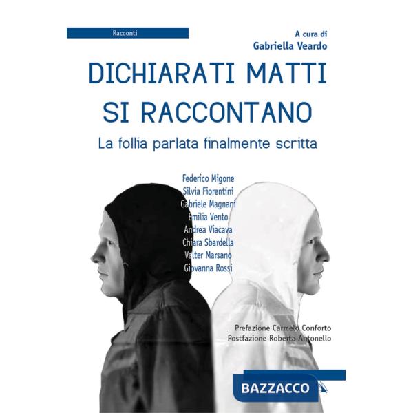 Dichiarati matti si raccontano. La follia parlata finalmente scritta