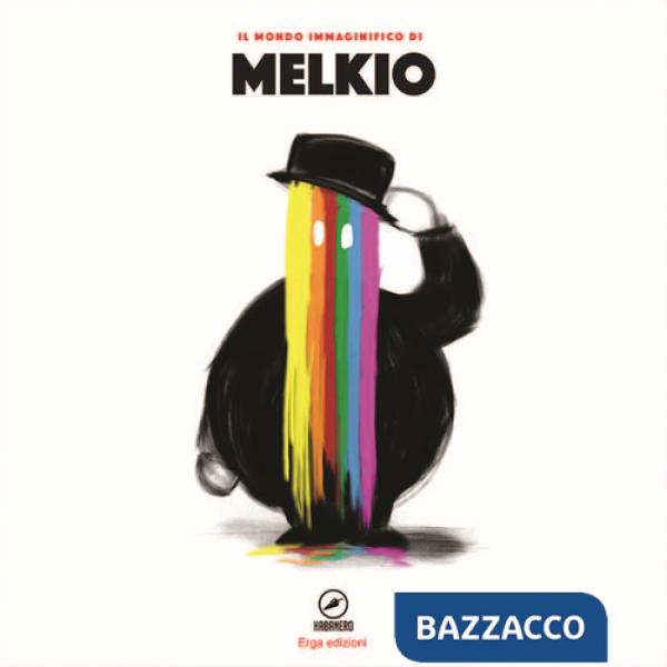 Mondo immaginifico di Melkio. Ediz. illustrata (Il)