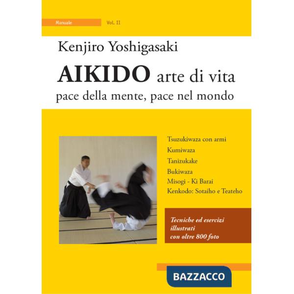Aikido arte di vita. Pace della mente, pace nel mondo. Vol. 2