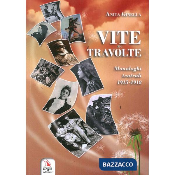 Vite tavolte. Monologhi teatrali 1915-1918