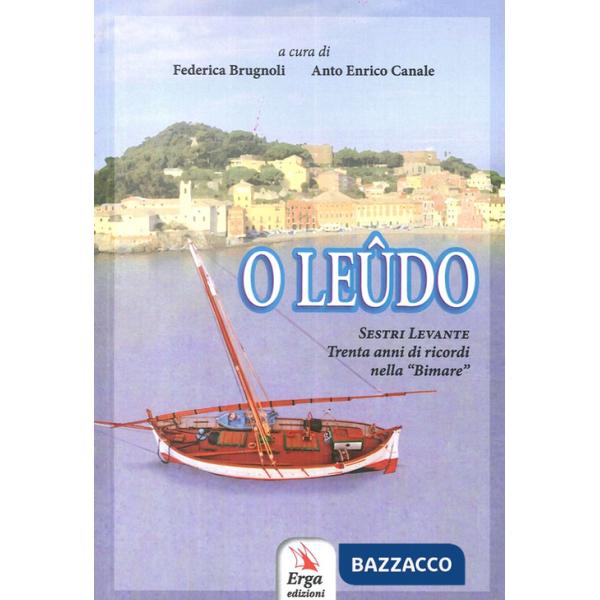 O Leûdo. Sestri Levante. Trenta anni di ricordi nella «Bimare»