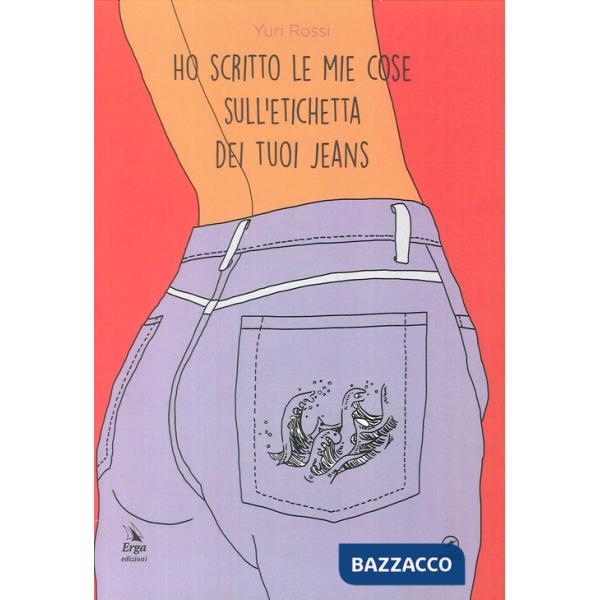 Ho scritto le mie cose sull'etichetta dei tuoi jeans