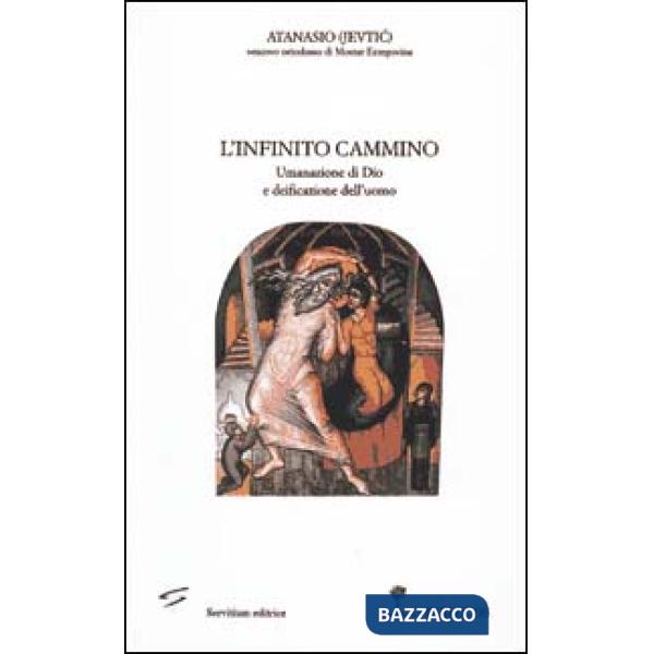 Infinito cammino. Umanazione di Dio e deificazione dell'uomo (L')