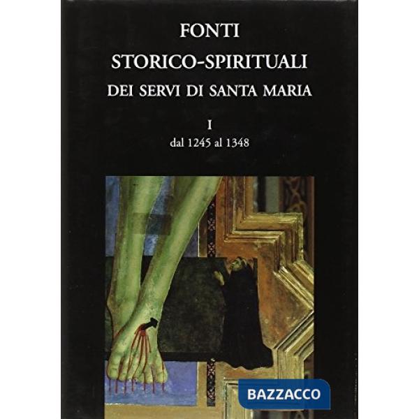 Fonti storico-spirituali dei Servi di Santa Maria. Dal 1245 al 1348. Vol. 1
