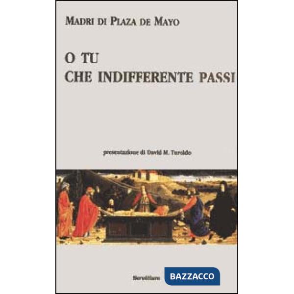 O tu che indifferente passi. Testo portoghese a fronte