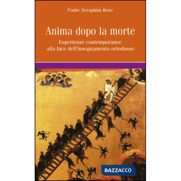 Anima dopo la morte. Esperienze contemporanee alla luce dell'insegnamento ortodo