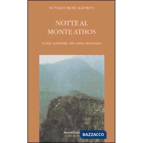 Notte al monte Athos. Guida spirituale alla santa montagna