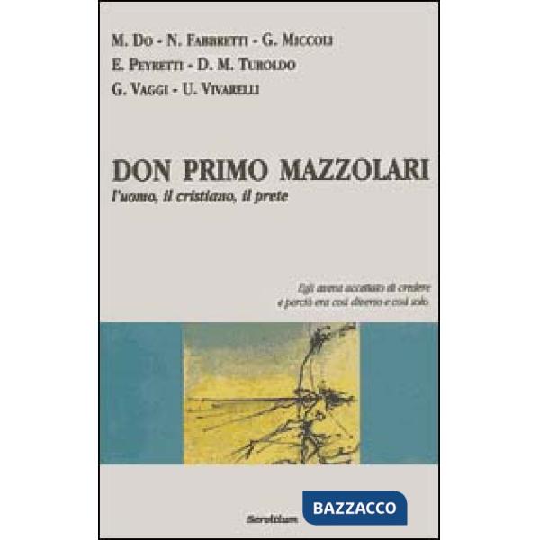 Don Primo Mazzolari. L'uomo, il cristiano, il prete