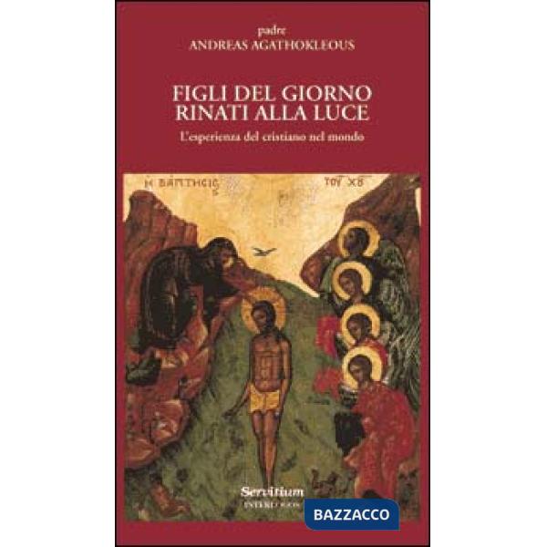 Figli del giorno rinati alla luce. L'esperienza del cristiano nel mondo