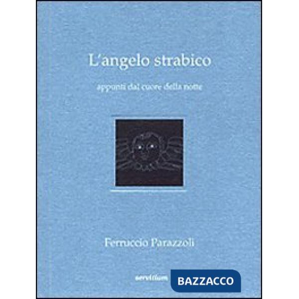 Angelo strabico. Appunti dal cuore della notte (L')