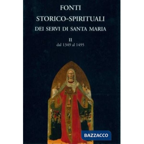 Fonti storico-spirituali dei Servi di Santa Maria. Vol. 2: Dal 1349 al 1495