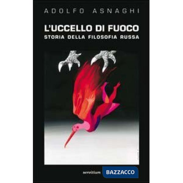 Uccello di fuoco. Storia della filosofia russa (L')