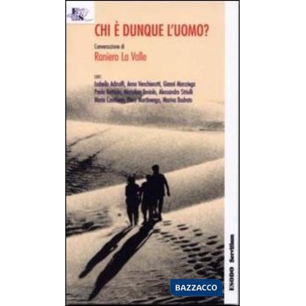 Chi è dunque l'uomo?