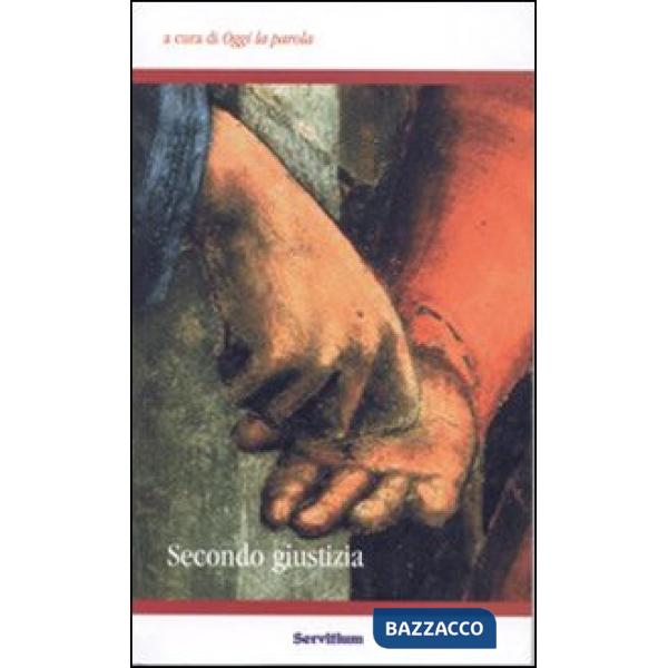 Secondo giustizia. Atti del 3° Colloquio organizzato dal gruppo Oggi la parola (