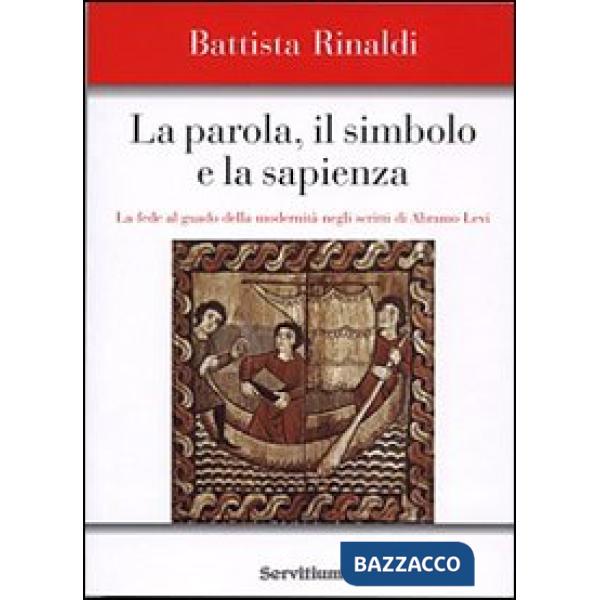 Parola, il simbolo e la sapienza. La fede al guado della modernità negli scritti