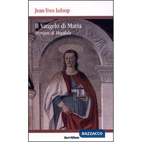 Vangelo di Maria. Myriam di Magdala. Vangelo copto del II secolo (Il)