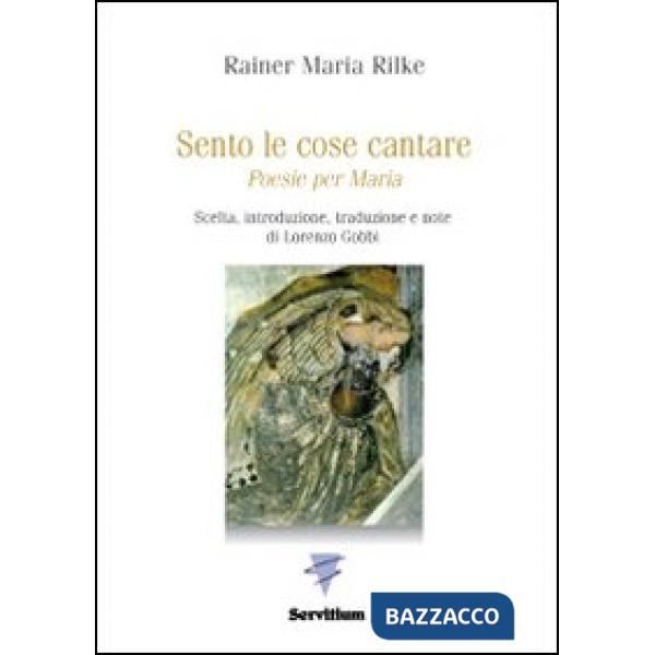 Sento le cose cantare. Poesie per Maria