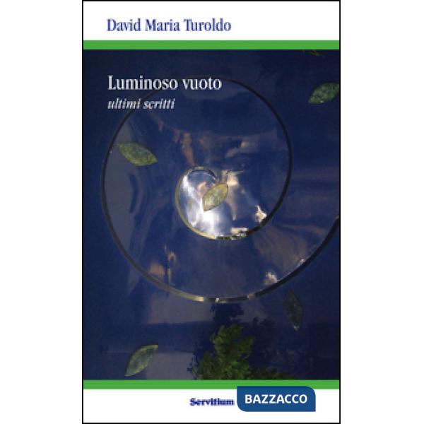 Luminoso vuoto. Ultimi scritti