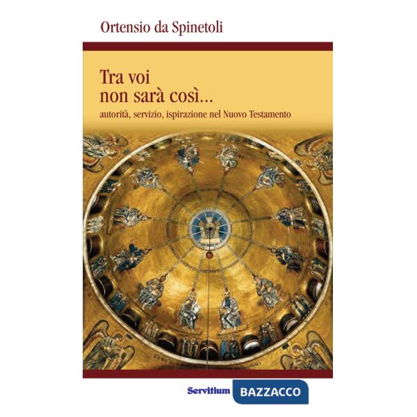 Tra voi non sarà così. Autorità, servizio, ispirazione nel Nuovo Testamento