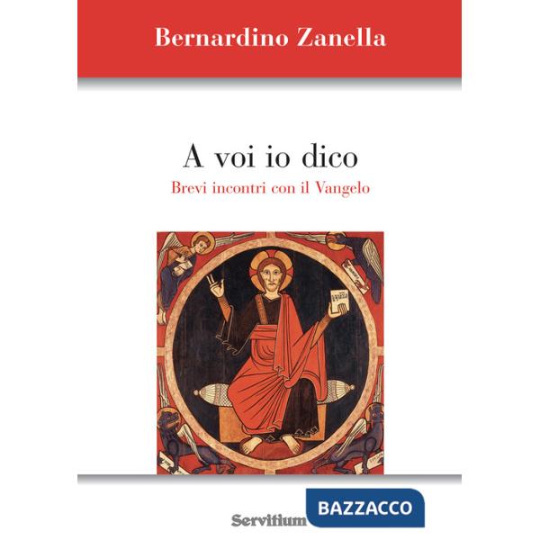 A voi io dico. Brevi incontri con il Vangelo