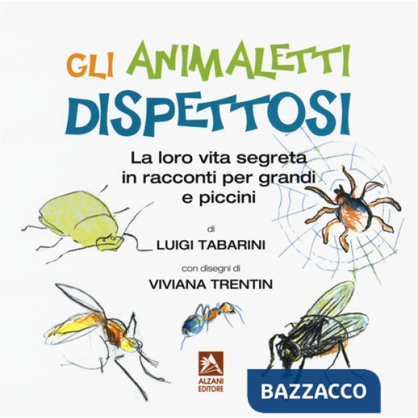 Animaletti dispettosi. La loro vita segreta in racconti per grandi e piccini. Ediz. a colori (Gli)