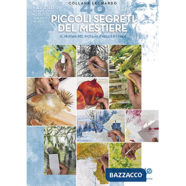 Piccoli segreti del mestiere. Il fascino del disegno e della pittura