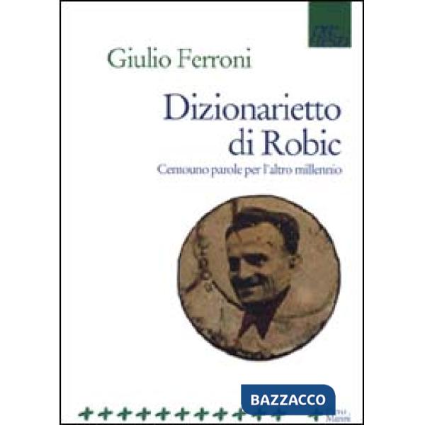 Dizionarietto di Robic. Centouno parole per l'altro millennio