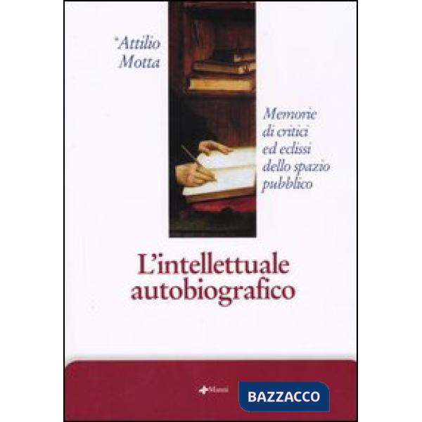 Intellettuale autobiografico. Memorie di critici ed eclissi dello spazio pubblic