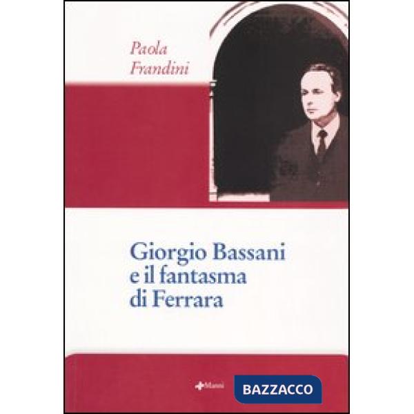 Giorgio Bassani e il fantasma di Ferrara