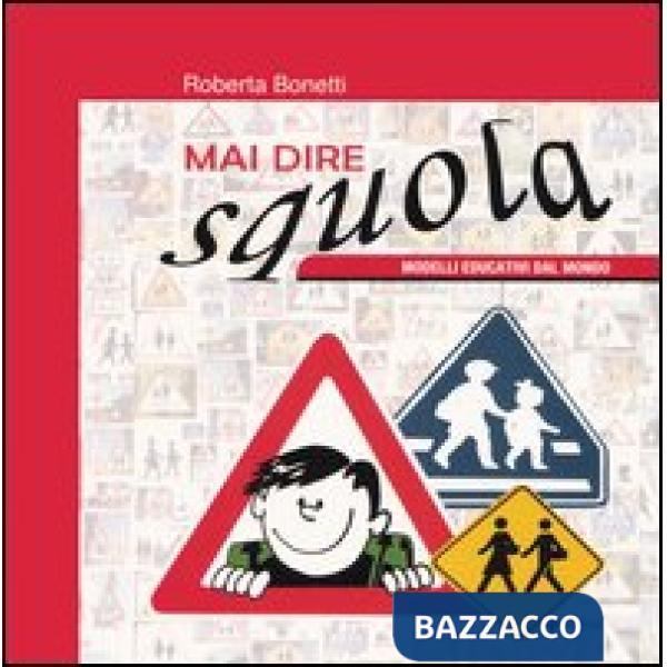 Mai dire squola. Modelli educativi dal mondo. Catalogo della mostra (Verona aprile 2004)