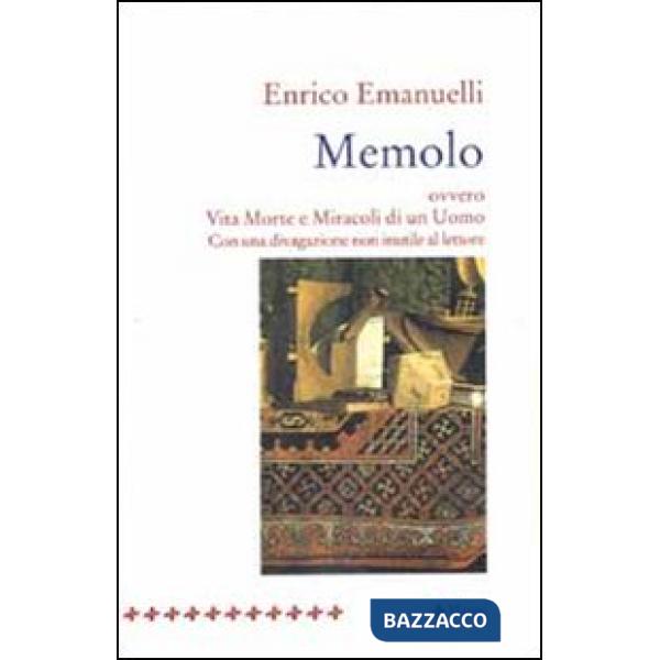Memolo ovvero vita morte e miracoli di un uomo. Con una divagazione non inutile al lettore