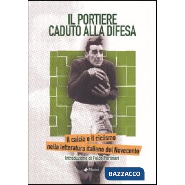 Portiere caduto alla difesa. Il calcio e il ciclismo nella letteratura italiana del Novecento (Il)