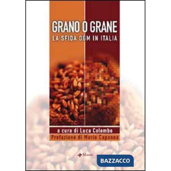 Grano o grane. La sfida OGM in Italia