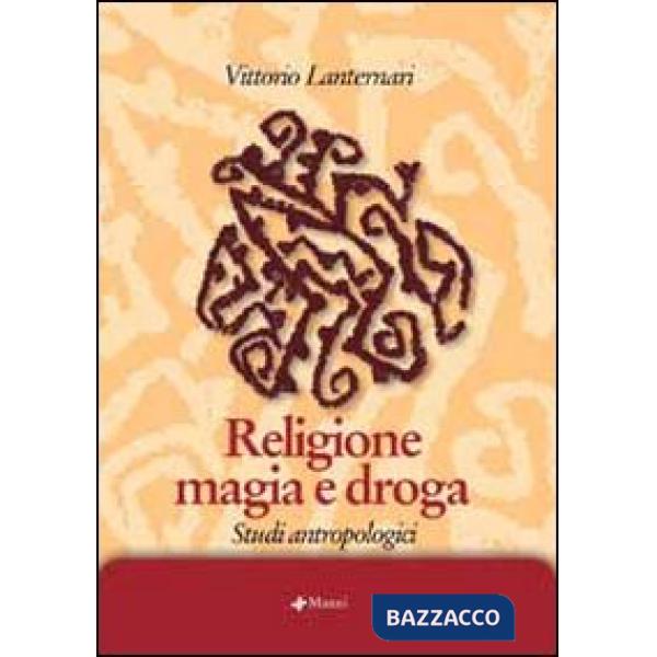 Religione, magia e droga. Studi antropologici