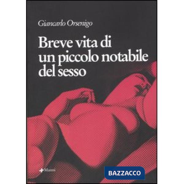 Breve vita di un piccolo notabile del sesso