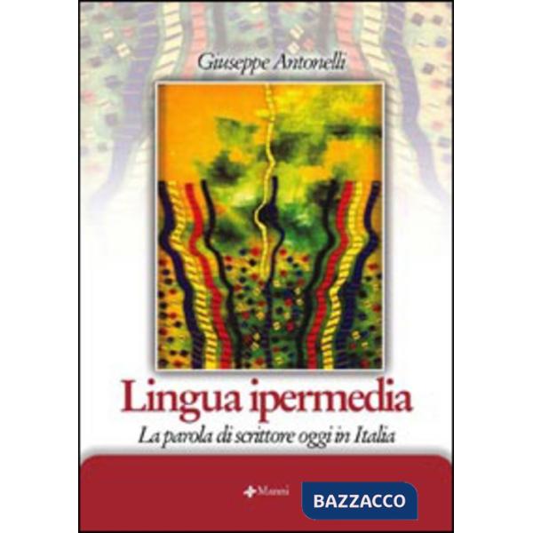 Lingua ipermedia. La parola di scrittore oggi in Italia