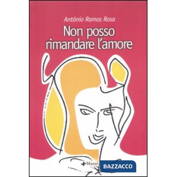 Non posso rimandare l'amore. Poesie (1958-2000). Testo portoghese a fronte